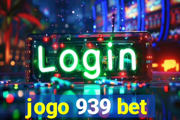 jogo 939 bet